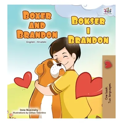 "Boxer and Brandon (English Croatian Bilingual Book for Kids)" - "" ("Books Kidkiddos")