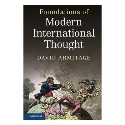 "Foundations of Modern International Thought" - "" ("Armitage David")