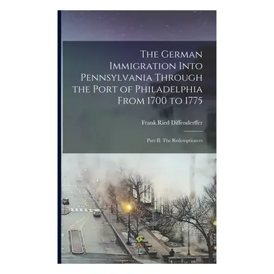 "The German Immigration Into Pennsylvania Through the Port of Philadelphia From 1700 to 1775: Pa