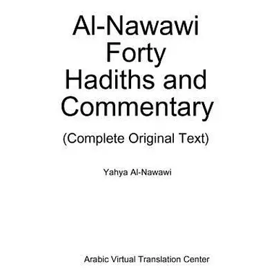 "Al-Nawawi Forty Hadiths and Commentary" - "" ("Arabic Virtual Translation Center")