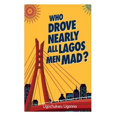 "Who Drove Nearly All Lagos Men Mad?" - "" ("Ugonna Ugochukwu")