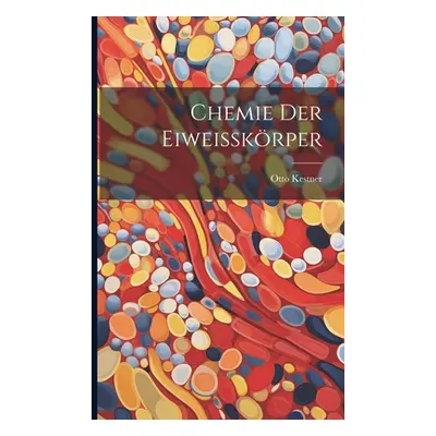 "Chemie der Eiweisskrper" - "" ("Kestner Otto")