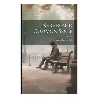 "Nerves and Common Sense" - "" ("Call Annie Payson")