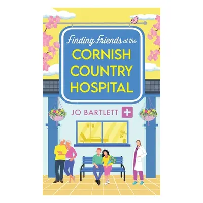 "Finding Friends at the Cornish Country Hospital" - "" ("Bartlett Jo")