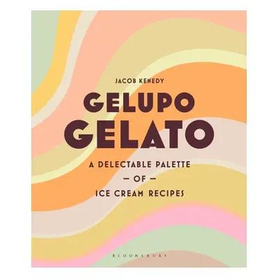 "Gelupo Gelato: A Delectable Palette of Ice Cream Recipes" - "" ("Kenedy Jacob")