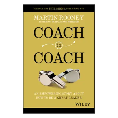 "Coach to Coach: An Empowering Story about How to Be a Great Leader" - "" ("Rooney Martin")