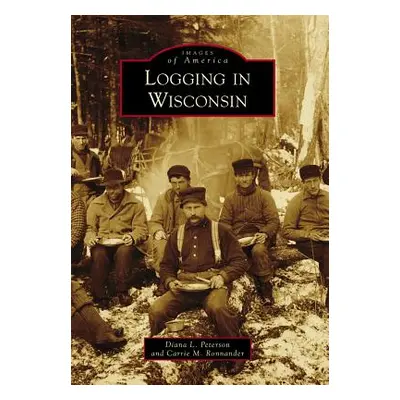 "Logging in Wisconsin" - "" ("Peterson Diana L.")