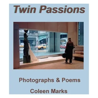 "Twin Passions: Photographs and Poems" - "" ("Marks Coleen")