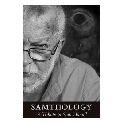 "Samthology: A Tribute to Sam Hamill" - "" ("Nelson Paul E.")