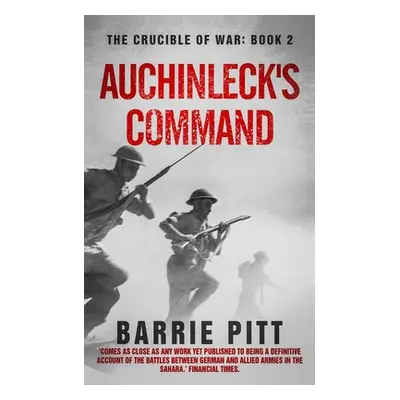 "Auchinleck's Command: The Crucible of War Book 2" - "" ("Pitt Barrie")