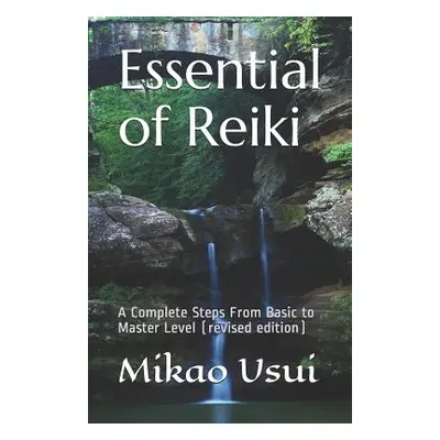 "Essential of Reiki: A Complete Steps From Basic to Master Level (revised edition)" - "" ("Elfit