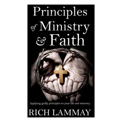 "Principles of Ministry & Faith" - "" ("Lammay Rich")