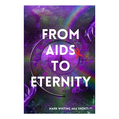 "From AIDS to Eternity" - "" ("Whiting Mark")