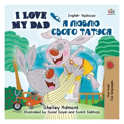 "I Love My Dad (English Ukrainian Bilingual Book for Kids)" - "" ("Admont Shelley")