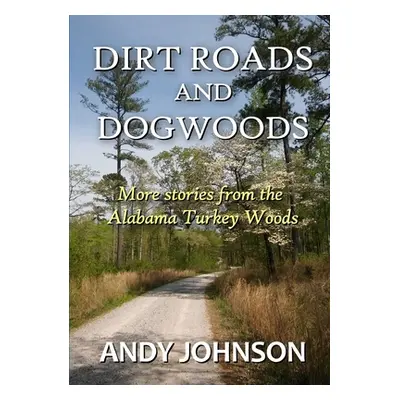 "Dirt Roads and Dogwoods" - "" ("Johnson Andy")