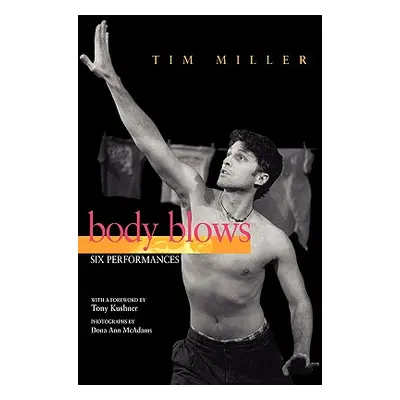 "Body Blows: Six Performances" - "" ("Miller Tim")