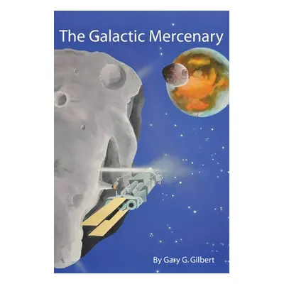 "The Galactic Mercenary" - "" ("Gilbert Gary G.")