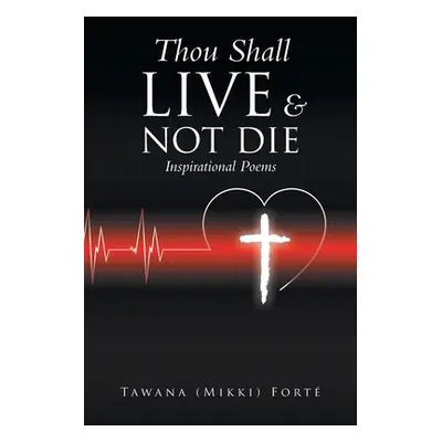 "Thou Shall Live & Not Die!: Inspirational Poems" - "" ("Fort Tawana (Mikki)")