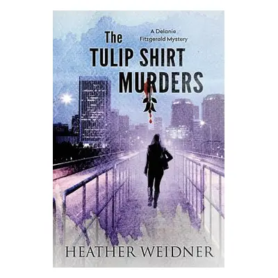 "The Tulip Shirt Murders" - "" ("Weidner Heather B.")