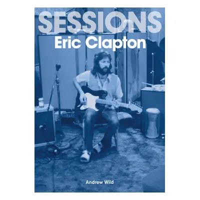 "The Eric Clapton Sessions" - "" ("Wild Andrew")