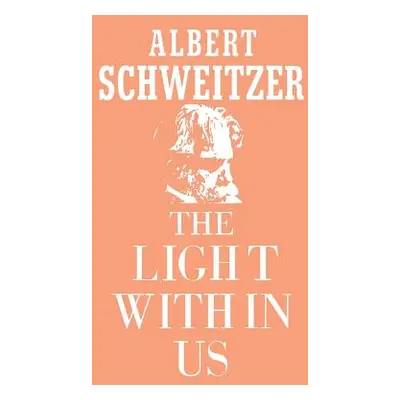 "The Light Within Us" - "" ("Schweitzer Albert")