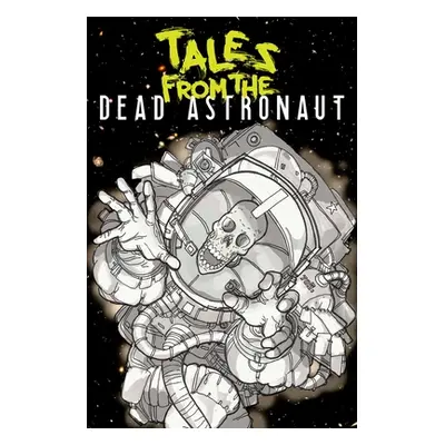 "Tales from the Dead Astronaut: Collected Edition" - "" ("Thompson Jonathan")