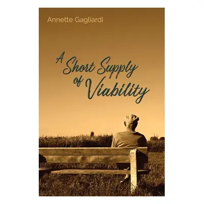 "A Short Supply of Viability" - "" ("Gagliardi Annette")