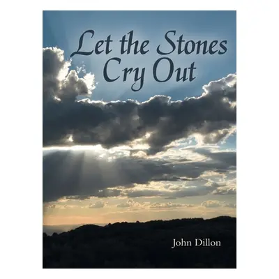 "Let the Stones Cry Out" - "" ("Dillon John")