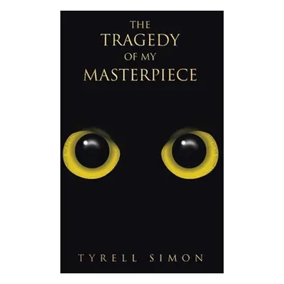 "The Tragedy of My Masterpiece" - "" ("Simon Tyrell")