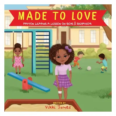 "Made To Love, Payton Learns a Lesson on Boys & Behavior" - "" ("Jones Vikki")