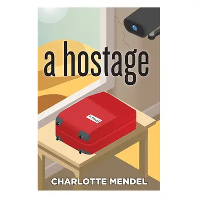 "A Hostage" - "" ("Mendel Charlotte R.")