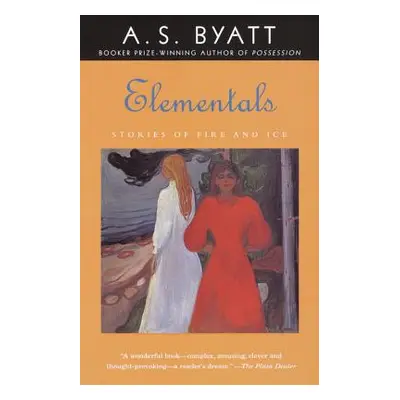 "Elementals: Stories of Fire and Ice" - "" ("Byatt A. S.")