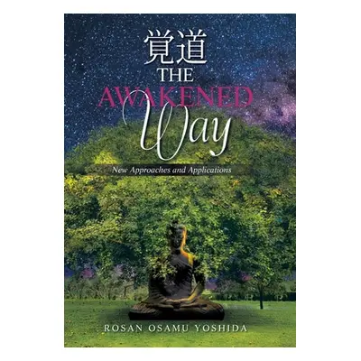 "The Awakened Way: New Approaches and Applications" - "" ("Yoshida Rosan Osamu")