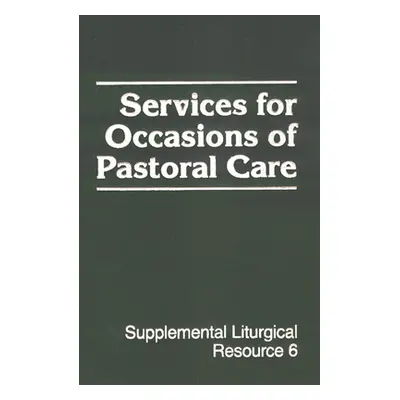 "Services for Occasions of Pastoral Care" - "" ("Westminster John Knox Press")