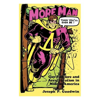 "More Man Than You'll Ever Be!: Gay Folklore and Acculturation in Middle America" - "" ("Goodwin