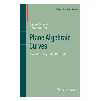 "Plane Algebraic Curves: Translated by John Stillwell" - "" ("Brieskorn Egbert")