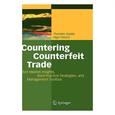 "Countering Counterfeit Trade: Illicit Market Insights, Best-Practice Strategies, and Management