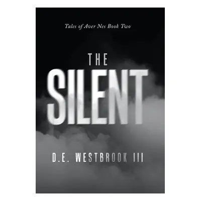 "The Silent: Tales of Aver Nes Book Two" - "" ("Westbrook D. E. III")