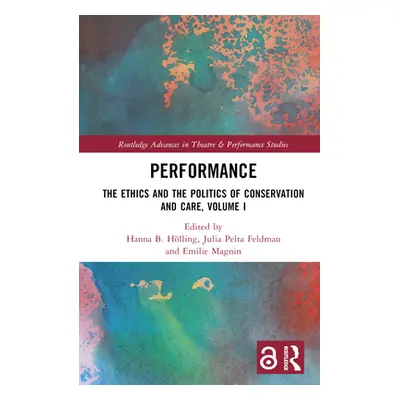 "Performance: The Ethics and the Politics of Conservation and Care, Volume I" - "" ("Hlling Hann