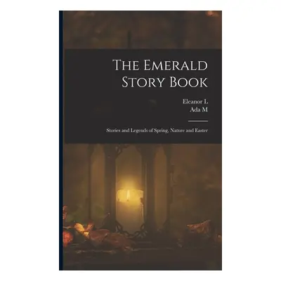 "The Emerald Story Book; Stories and Legends of Spring, Nature and Easter" - "" ("Skinner Ada M.