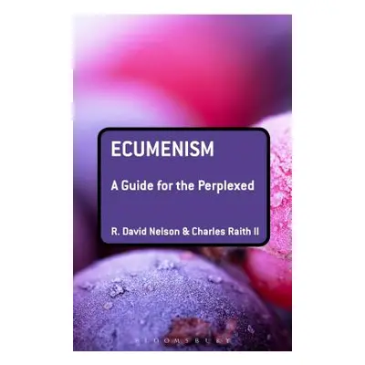 "Ecumenism: A Guide for the Perplexed" - "" ("Nelson R. David")