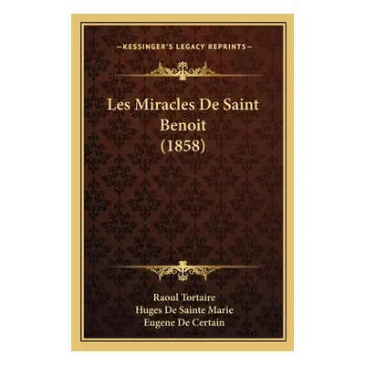 "Les Miracles De Saint Benoit (1858)" - "" ("Tortaire Raoul")