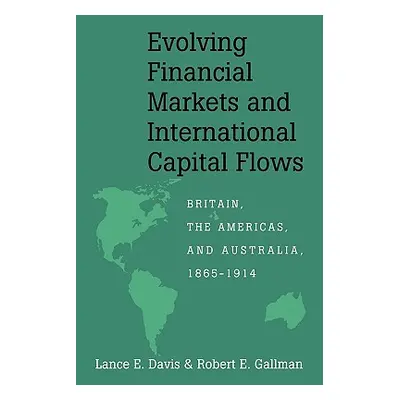 "Evolving Financial Markets and International Capital Flows: Britain, the Americas, and Australi