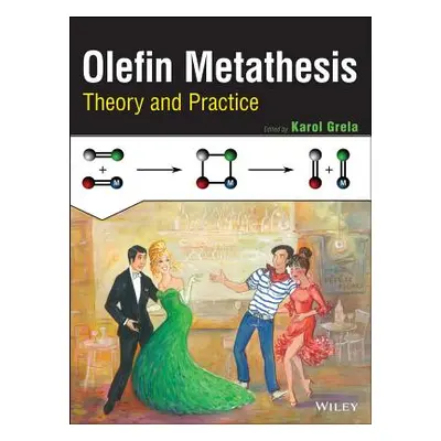 "Olefin Metathesis: Theory and Practice" - "" ("Grela Karol")