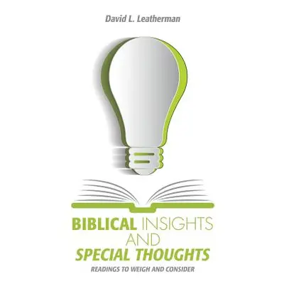 "Biblical Insights and Special Thoughts" - "" ("Leatherman David L.")