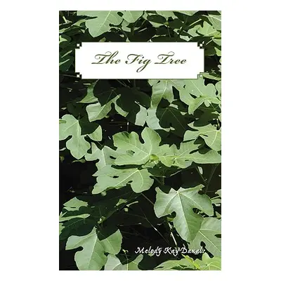 "The Fig Tree" - "" ("Danals Melody Kay")