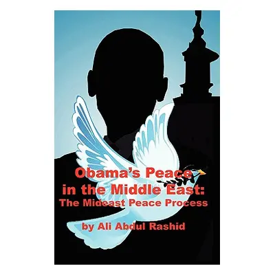 "Obama's Peace in the Middle East: The Mideast Peace Process" - "" ("Ali Abdul Rashid")