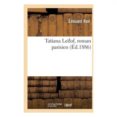 "Tatiana Lelof, Roman Parisien" - "" ("Rod douard")