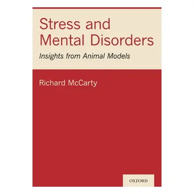 "Stress and Mental Disorders: Insights from Animal Models" - "" ("McCarty Richard")