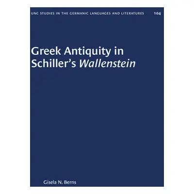 "Greek Antiquity in Schiller's Wallenstein" - "" ("Berns Gisela N.")